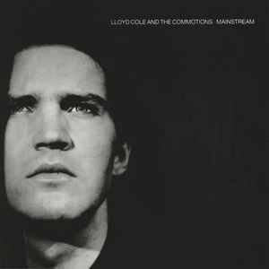 Lloyd Cole & The Commotions - Mainstream
