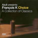 François K – Choice - A Collection Of Classics (2002, CDr) - Discogs