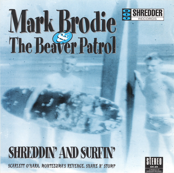 Mark Brodie The Beaver Patrol Shreddin And Surfin 1995