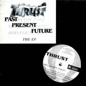 Thrust – Past, Present, Future - The EP (1996, Vinyl) - Discogs