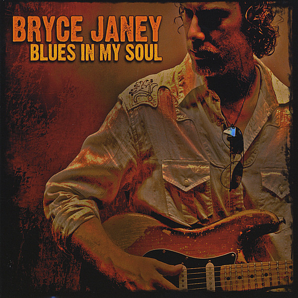 Bryce Janey – Blues In My Soul (2010