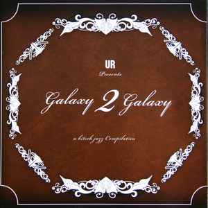 UR Presents Galaxy 2 Galaxy – A Hitech Jazz Compilation (2005, CD