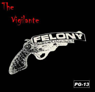 Felony – The Vigilante (1985, Vinyl) - Discogs