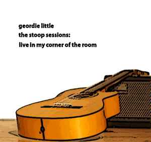 Geordie Little - The Stoop Sessions: Live In My Corner Of The Room album cover