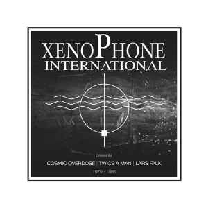 Xenophone International Presents Cosmic Overdose / Twice A Man / Lars Falk 1979-1985 - Various
