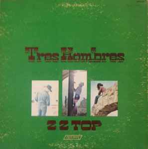ZZ Top – Tres Hombres (1973, Gatefold, Vinyl) - Discogs