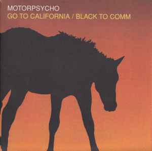 Go To California / Black To Comm / Broken Imaginary Time / Galaxy Gramophone - Motorpsycho / The Soundtrack Of Our Lives