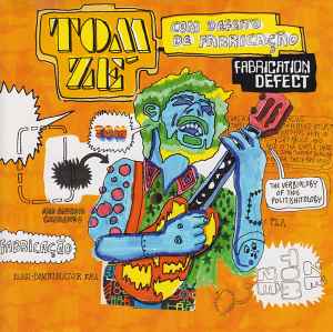 Tom Zé - Fabrication Defect : Com Defeito De Fabricação album cover