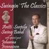 Antti Sarpila Swing Band With Special Guest Johanna Iivanainen - Swingin' The Classics