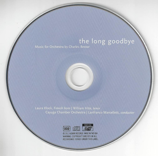 lataa albumi Charles Bestor Laura Klock, William Hite, Cayuga Chamber Orchestra, Lanfranco Marcelletti - The Long Goodbye Music For Orchestra By Charles Bestor