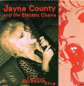 Jayne County & The Electric Chairs - Let Your Backbone Slip!