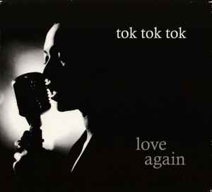 Love Again - Tok Tok Tok