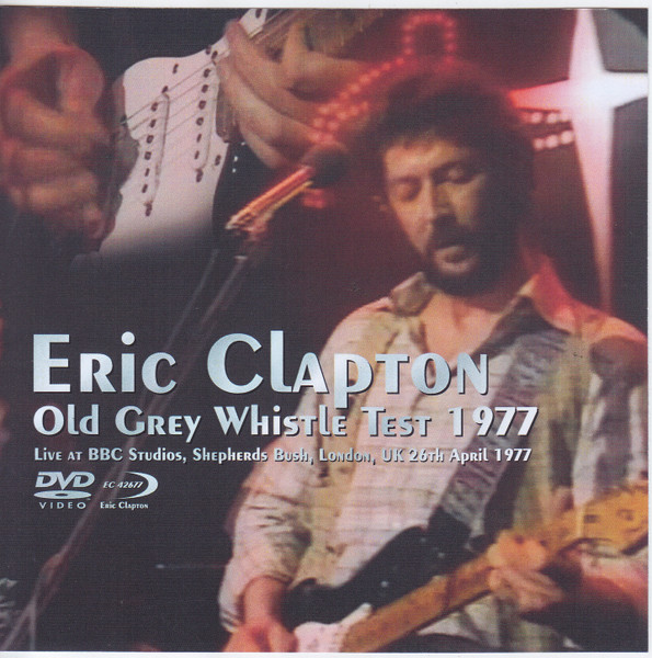 Eric Clapton – Old Grey Whistle Test 1977 (DVDr) - Discogs