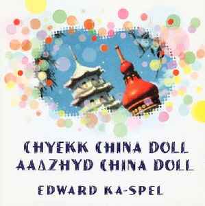 Edward Ka-Spel - Chyekk China Doll / AaΔzhyd China Doll