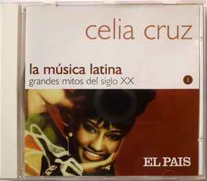 Celia Cruz - La Música Latina. Grandes Mitos Del Siglo XX album cover