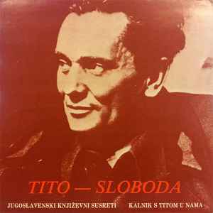 Život - Tito - Sloboda: Jugoslavenski Književni Susreti - Kalnik S Titom U Nama album cover