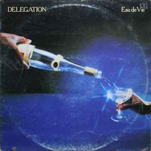 Delegation – Eau De Vie (1980, Vinyl) - Discogs