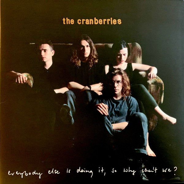 The Cranberries – Everybody Else Is Doing It, So Why Can't We