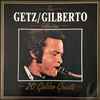 Stan Getz, Joao* and Astrud Gilberto - The Getz / Gilberto Collection - 20 Golden Greats