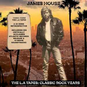 James House - The L.A. Tapes: Classic Rock Years