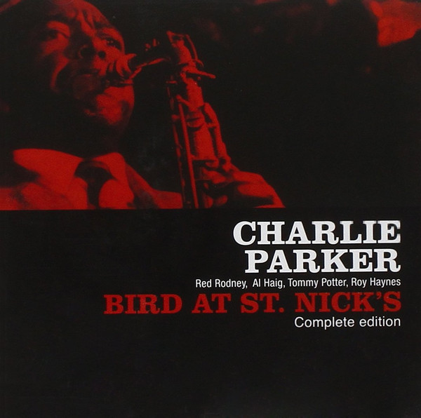 Charlie Parker - Bird At St. Nick's | Releases | Discogs