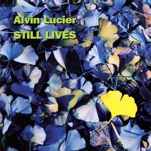 Alvin Lucier - Still Lives