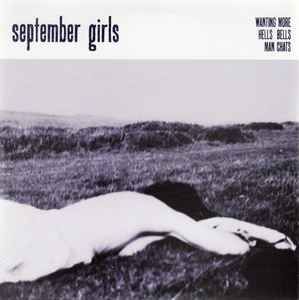 Wanting More / Hells Bells / Man Chats - September Girls