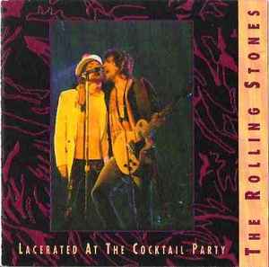The Rolling Stones – Lacerated At The Cocktail Party (1992