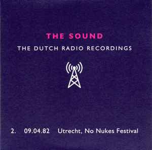 The Sound (2) - The Dutch Radio Recordings 2. 09.04.82 Utrecht, No Nukes Festival