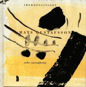 Impropositions. Solo Saxophone - Mats Gustafsson