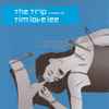 Tim Love Lee* - The Trip Created By Tim Love Lee