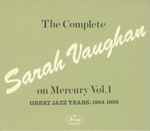 Cover of The Complete Sarah Vaughan On Mercury Vol. 1 - Great Jazz Years; 1954-1956, 1985, CD