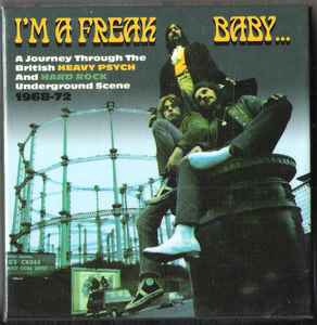I'm A Freak, Baby... A Journey Through The British Heavy Psych And Hard Rock Underground Scene 1968-72 - Various
