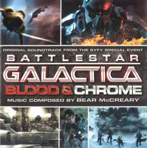 Bear McCreary - Battlestar Galactica: Blood & Chrome (Original Soundtrack From The SyFy Special Event)