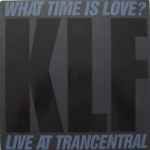 Cover of What Time Is Love? (Live At Trancentral), 1990, Vinyl