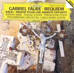 Requiem / Pavane Pour Une Infante Défunte - Gabriel Faure / Ravel - Kathleen Battle, Andreas Schmidt, Philharmonia Chorus, Philharmonia Orchestra, Carlo Maria Giulini