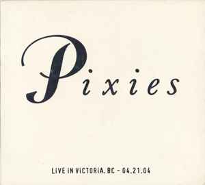 Pixies - Live In Victoria, BC - 04.21.04