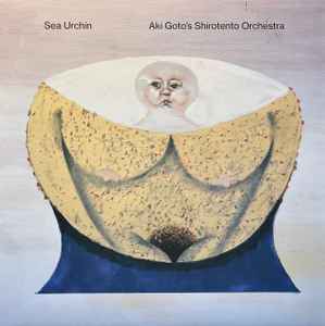 Sea Urchin - Aki Goto's Shirotento Orchestra album cover