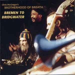 Bremen To Bridgwater - Chris McGregor's Brotherhood Of Breath