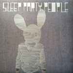 Cover of Sleep Party People, 2011, Vinyl