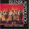 Various - Íslensk Alþýðulög = Icelandic Folk Songs
