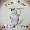 Sold Out To Jesus - Broken Pieces