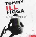 Tommy Illfigga - The Unfiltered EP album cover
