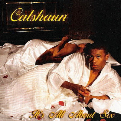 Calshaun – It's All About Sex (2005, CD) - Discogs