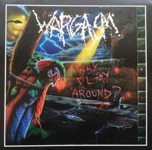 Wargasm – Why Play Around? (1988, Vinyl) - Discogs