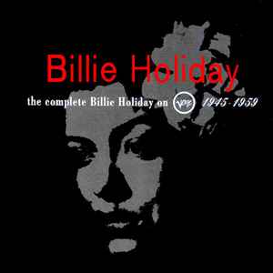 Billie Holiday - The Complete Billie Holiday On Verve 1945-1959