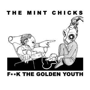 The Mint Chicks - F**k The Golden Youth album cover