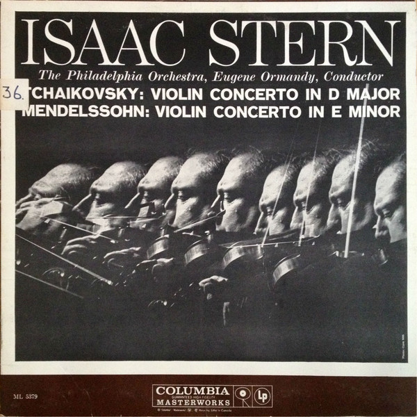 Isaac Stern , The Philadelphia Orchestra , Eugene Ormandy Conductor, Tchaikovsky - Mendelssohn - Violin Concerto In D Major • Violin Concerto In E Minor | Columbia Masterworks (ML 5379) - main