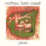 Matthew Larkin Cassell - Pieces | Releases | Discogs