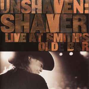 Shaver - Unshaven: Shaver Live At Smith's Olde Bar album cover